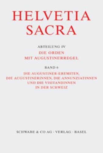 9783796519901: Helvetia Sacra / Die Augustiner-eremiten, Die Augustinerinnen, Die Annunziatinnen Und Die Visitandinnen in Der Schweiz