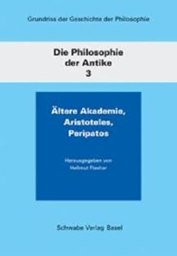 9783796519987: Die Philosophie Der Antike / Altere Akademie, Aristoteles, Peripatos: 3 (Grundriss Der Geschichte Der Philosophie, 3)