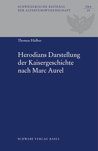 9783796520037: Herodians Darstellung Der Kaisergeschichte Nach Marc Aurel: 29 (Schweizerische Beitrage zur Altertumswissenschaft)