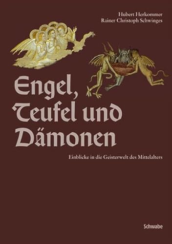 Engel, Teufel und Dämonen. Einblicke in die Geisterwelt des Mittelalters.