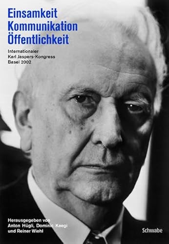 Stock image for Einsamkeit - Kommunikation - Offentlichkeit: Internationaler Karl Jaspers-Kongress Basel, 16.-18. Oktober 2002 (German Edition) for sale by Fachbuch-Versandhandel