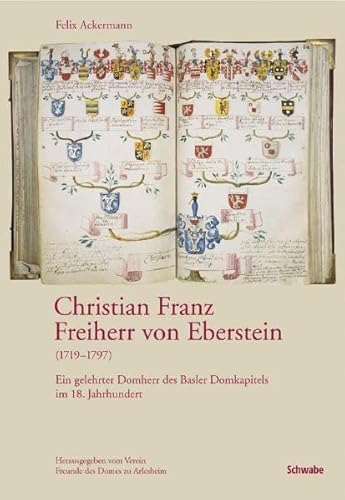 9783796520860: Christian Franz Freiherr Von Eberstein 1719-1797: Ein Gelehrter Domherr Des Basler Domkapitels Im 18 Jahrhundert