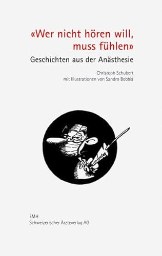 9783796521157: Wer Nicht Horen Will, Muss Fuhlen: Geschichten Aus Der Anasthesie