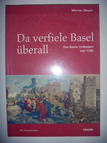 9783796521966: Da Verfiele Basel Uberall: Das Basler Erdbeben Von 1356. Mit Einem Geologischen Beitrag Von Hans Peter Laubscher: 184/2006 (Neujahrsblatter der G G G Basel)