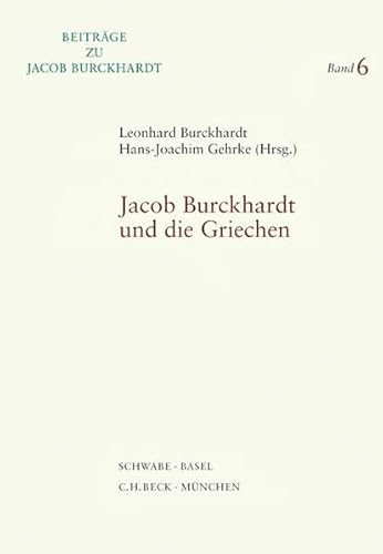 9783796522116: Jacob Burckhardt Und Die Griechen (Beitrage Zu Jacob Burckhardt) (English, French and German Edition)