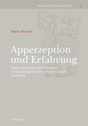 9783796522161: Apperzeption Und Erfahrung: Kants Transzendentale Deduktion Im Spannungsfeld Der Fruhen Rezeption Und Kritik (Schwabe Philosophica)