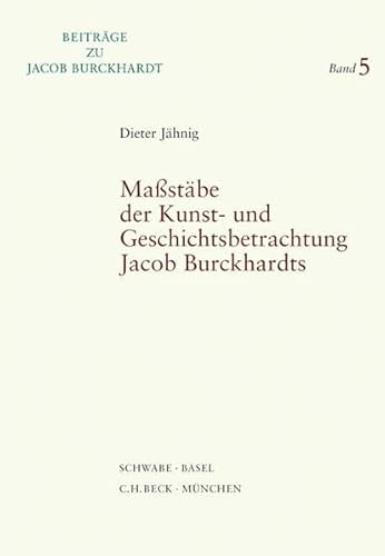 9783796522222: Massstabe Der Kunst- Und Geschichtsbetrachtung Jacob Burckhardts: 5 (Beitrage Zu Jacob Burckhardt)