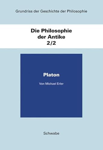 Grundriss der Geschichte der Philosophie. Die Philosophie der Antike. Band 2/2: Platon (Grundriss...