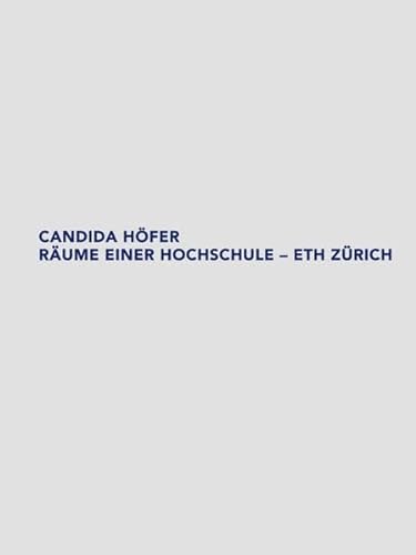 Candida Höfer : Räume einer Hochschule - ETH Zürich. Text: Deutsch/Englisch.