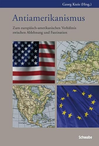 9783796523007: Antiamerikanismus: Zum europisch-amerikanischen Verhltnis zwischen Ablehnung und Faszination: Zum Europaisch-Amerikanischen Verhaltnis Zwischen Ablehnung Und Faszination