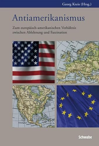 Stock image for Antiamerikanismus. zum europisch-amerikanischen Verhltnis zwischen Ablehnung und Faszination, for sale by modernes antiquariat f. wiss. literatur