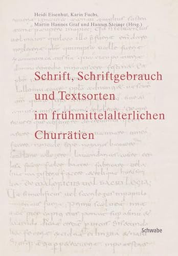 Imagen de archivo de Schrift, Schriftgebrauch und Textsorten im frhmittelalterlichen Churrtien: Vortrge des internationalen Kolloquiums vom 18. bis 20. Mai 2006 im . fr Kulturforschung Graubnden in Chur Eisenhut, Heidi; Fuchs, Karin; Graf, Martin Hannes and Steiner, Hannes a la venta por online-buch-de