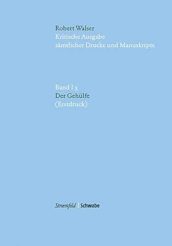 Stock image for Kritische Robert Walser-Ausgabe (Kwa) Kritische Ausgabe Samtlicher Drucke Und Manuskripte / Der Gehulfe: Im Auftrag Der Stiftung Fur Eine Kritische . / (Erstdruck) (German Edition) [Hardcover ] for sale by booksXpress