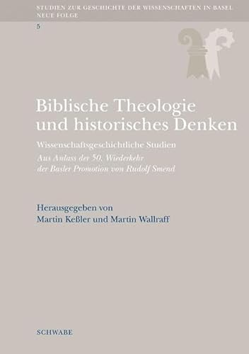 Beispielbild fr Biblische Theologie und historisches Denken. Wissenschaftsgeschichtliche Studien. Aus Anlass der 50. Wiederkehr der Basler Promotion von Rudolf Smend. zum Verkauf von Antiquariat Alte Seiten - Jochen Mitter