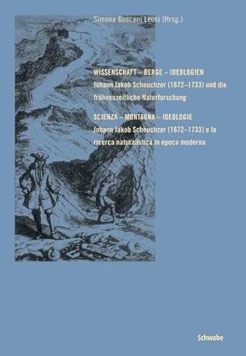 SLIA R 0514 Wissenschaft - Berge - Ideologien. Johann Jakob Scheuchzer (1672-1733) und die frühne...