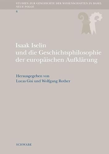 9783796525971: Isaak Iselin Und Die Geschichtsphilosophie Der Europaischen Aufklarung (Studien Zur Geschichte der Wissenschaften In Basel) (German Edition)