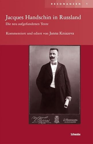 9783796526596: Jacques Handschin in Russland: Die Neu Aufgefundenen Texte. Kommentiert Und Ediert Von Janna Kniazeva (Resonanzen)
