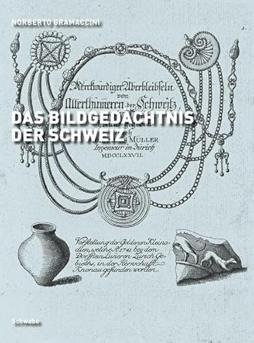 Das Bildgedächtnis der Schweiz. Die helvetischen Altertümer (1773-1783) von Johannes Müller und D...