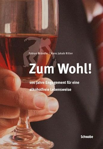 Beispielbild fr Zum Wohl!: 100 Jahre Engagement Fur Eine Alkoholfreie Lebensweise (German Edition) zum Verkauf von BuchZeichen-Versandhandel