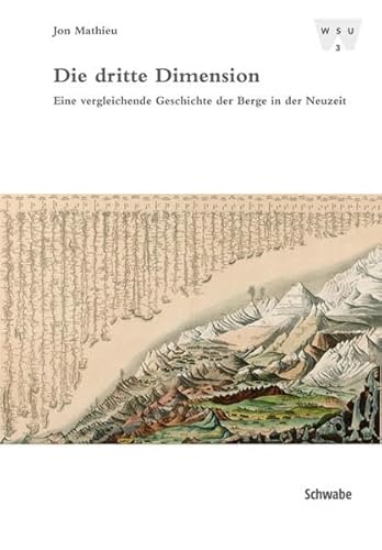 Beispielbild fr Die dritte Dimension: Eine vergleichende Geschichte der Berge in der Neuzeit zum Verkauf von medimops