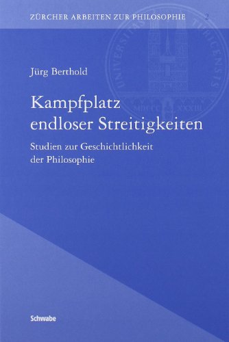 9783796527326: Kampfplatz Endloser Streitigkeiten: Studien Zur Geschichtlichkeit Der Philosophie: 2 (Zurcher Arbeiten Zur Philosophie)