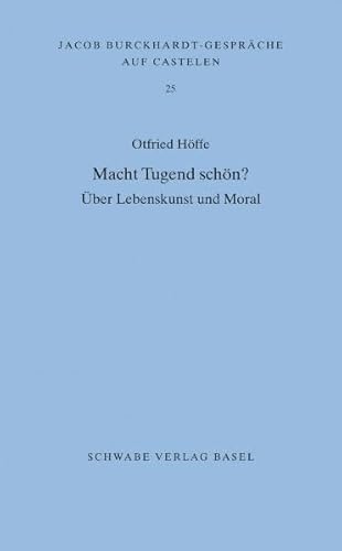 Macht Tugend schön? : Über Lebenskunst und Moral - Otfried Höffe