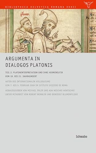 Argumenta in Dialogos Platonis, Teil 2 : Platoninterpretation und ihre Hermeneutik vom 19. bis 21...