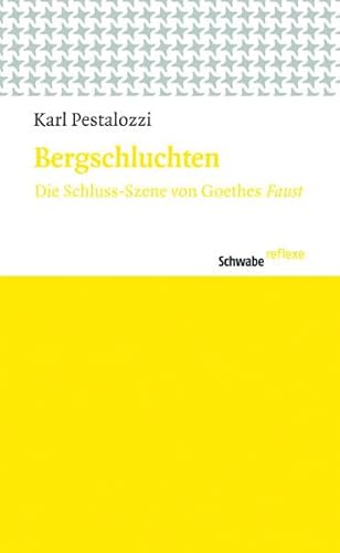 Beispielbild fr Bergschluchten. Die Schluss-Szene von Goethes Faust (Schwabe reflexe; 19). zum Verkauf von Antiquariat Logos