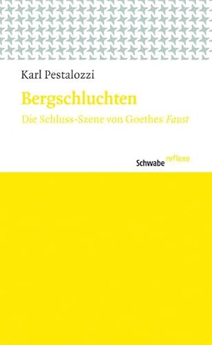 Bergschluchten. Die Schluss-Szene von Goethes Faust (Schwabe reflexe; 19).