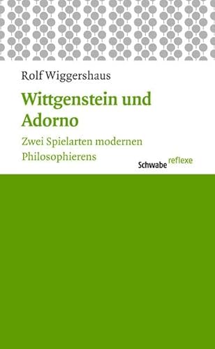 Beispielbild fr Wittgenstein und Adorno. Zwei Spielarten modernen Philosophierens (Schwabe reflexe; 20). zum Verkauf von Antiquariat Logos