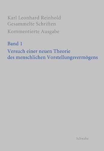 RGS: Karl Leonhard ReinholdGesammelte Schriften. Kommentierte Ausgabe / Versuch einer neuen Theor...