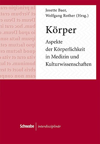 Beispielbild fr Krper. Aspekte der Krperlichkeit in Medizin und Kulturwissenschaften (Schwabe Interdisziplinr; Bd. 1). zum Verkauf von Antiquariat Logos