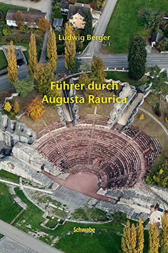 9783796528415: Fhrer durch Augusta Raurica