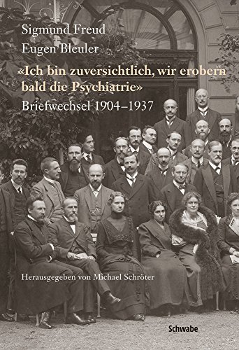 9783796528576: Sigmund Freud - Eugen Bleuler: Ich Bin Zuversichtlich, Wir Erobern Bald Die Psychiatrie Briefwechsel 1904 - 1937