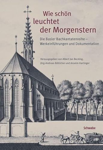 Stock image for Wie Schon Leuchtet Der Morgenstern: Die Basler Bachkantatenreihe (2004 - 2012) - Johann Sebastian Bachs Geistliche Kantaten (German Edition) for sale by GF Books, Inc.