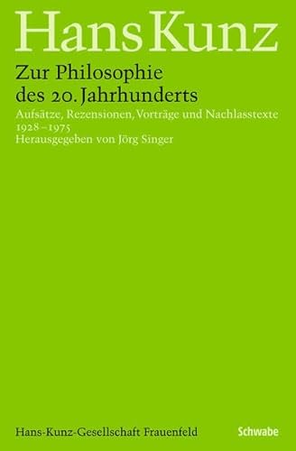 Stock image for Zur Philosophie Des 20. Jahrhunderts: Aufsatze, Rezensionen, Vortrage Und Nachlasstexte 1930 - 1977 (Kgs: Hans Kunz Gesammelte Schriften in Einzelausgaben) (German Edition) for sale by BuchZeichen-Versandhandel