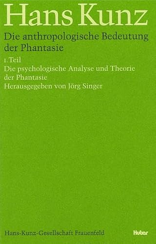 9783796528804: Die Anthropologische Bedeutung Der Phantasie: Die Psychologische Analyse Und Theorie Der Phantasie / Die Anthropologische Deutung Der Phantasie Und Ihre Voraussetzungen in 2 Halbbanden.