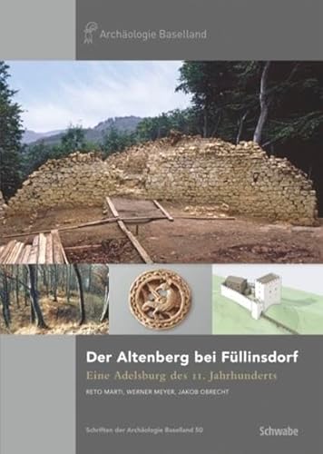 Beispielbild fr Der Altenberg bei Fllinsdorf.: Eine frhe Adelsburg des 11. Jahrhunderts (Schriften der Archologie Baselland, Band 50) Marti, Reto; Meyer, Werner; Obrecht, Jakob and Schwabe AG zum Verkauf von online-buch-de