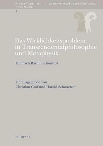 9783796532498: Das Wirklichkeitsproblem in Transzendentalphilosophie und Metaphysik: Heinrich Barth im Kontext (Studien Zur Geschichte Der Wissenschaften in Basel)