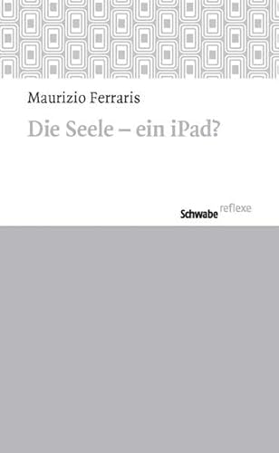 Beispielbild fr Die Seele - ein iPad? Mit einem Vorwort v. Tatiana Crivelli (Schwabe reflexe; 38). zum Verkauf von Antiquariat Logos