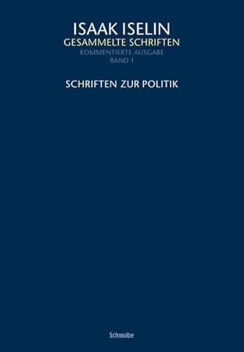 9783796533396: Schriften Zur Politik: 1 (Isaak Iselin: Gesammelte Schriften)