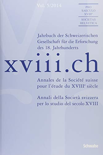 Stock image for xviii.ch Vol. 5/2014: Neue Perspetiven auf Isaak Iselin Gelzer, Florian; Bodenmann, Siegfried; Burnand, Lonard; Reiling, Jesko and Vuillemin, Nathalie for sale by online-buch-de