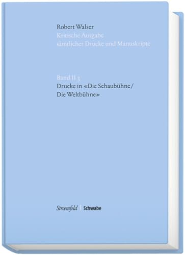 Stock image for Drucke in der Schaubhne/ Weltbhne: im Auftrag der Stiftung fr eine Kritische Robert Walser-Ausgabe. (Robert Walser - Kritische Ausgabe smtlicher Drucke und Manuskripte) Heerde, Hans-Joachim; von Reibnitz, Barbara; Sprnglin, Matthias and Walser, Robert for sale by online-buch-de