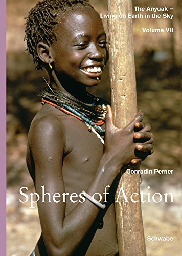Beispielbild fr Spheres of Action: The Anyuak: Living on Earth in the Sky. An Analytic Account of the History and the Culture of a Nilotic People Perner, Conradin zum Verkauf von online-buch-de