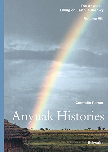 Beispielbild fr Living on Earth in the Sky: The Anyuak. An analytic account of the history and the Culture of a nilotic people: Anyuak Histories (The Anyuak - Living on Earth in the Sky, Band 8) Perner, Conradin zum Verkauf von online-buch-de