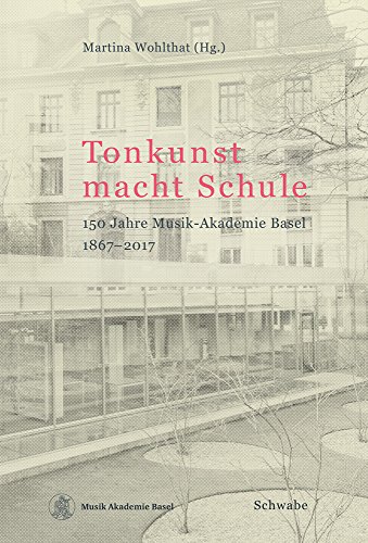 Beispielbild fr Tonkunst Macht Schule: 150 Jahre Musik-Akademie Basel 1867-2017 (German Edition) zum Verkauf von BuchZeichen-Versandhandel