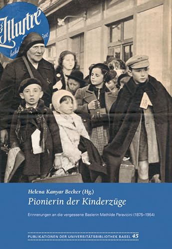 Pionierin der Kinderzüge : Erinnerungen an Mathilde Paravicini (1875-1954) - Helena Kanyar Becker