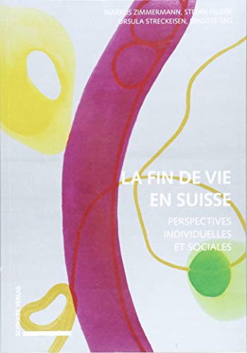 9783796537493: La Fin de Vie En Suisse: Perspectives Individuelles Et Sociales