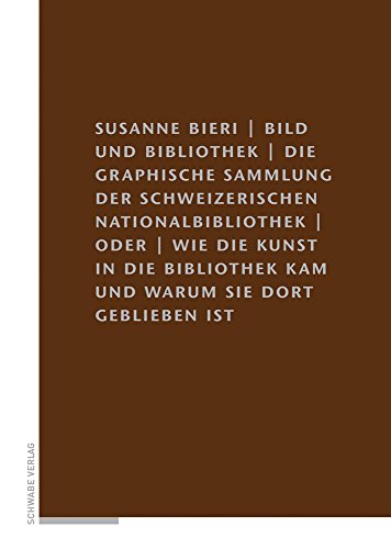 Beispielbild fr Bild und Bibliothek. Die Graphische Sammlung der Schweizerischen Nationalbibliothek oder wie die Kunst in die Bibliothek kam und warum sie dort geblieben ist. zum Verkauf von Antiquariat Luechinger