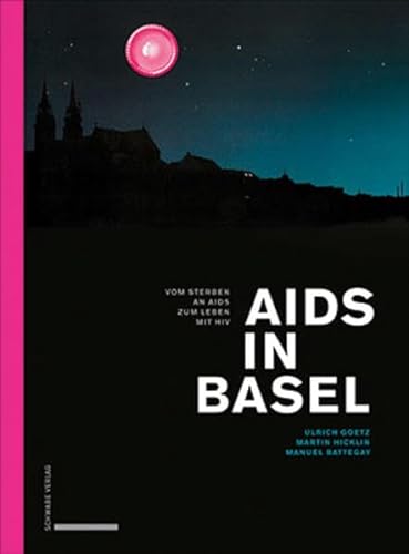 Beispielbild fr Aids in Basel: Vom Sterben an Aids zum Leben mit HIV zum Verkauf von Buchmarie